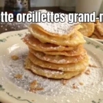 recette oreillettes grand-mère